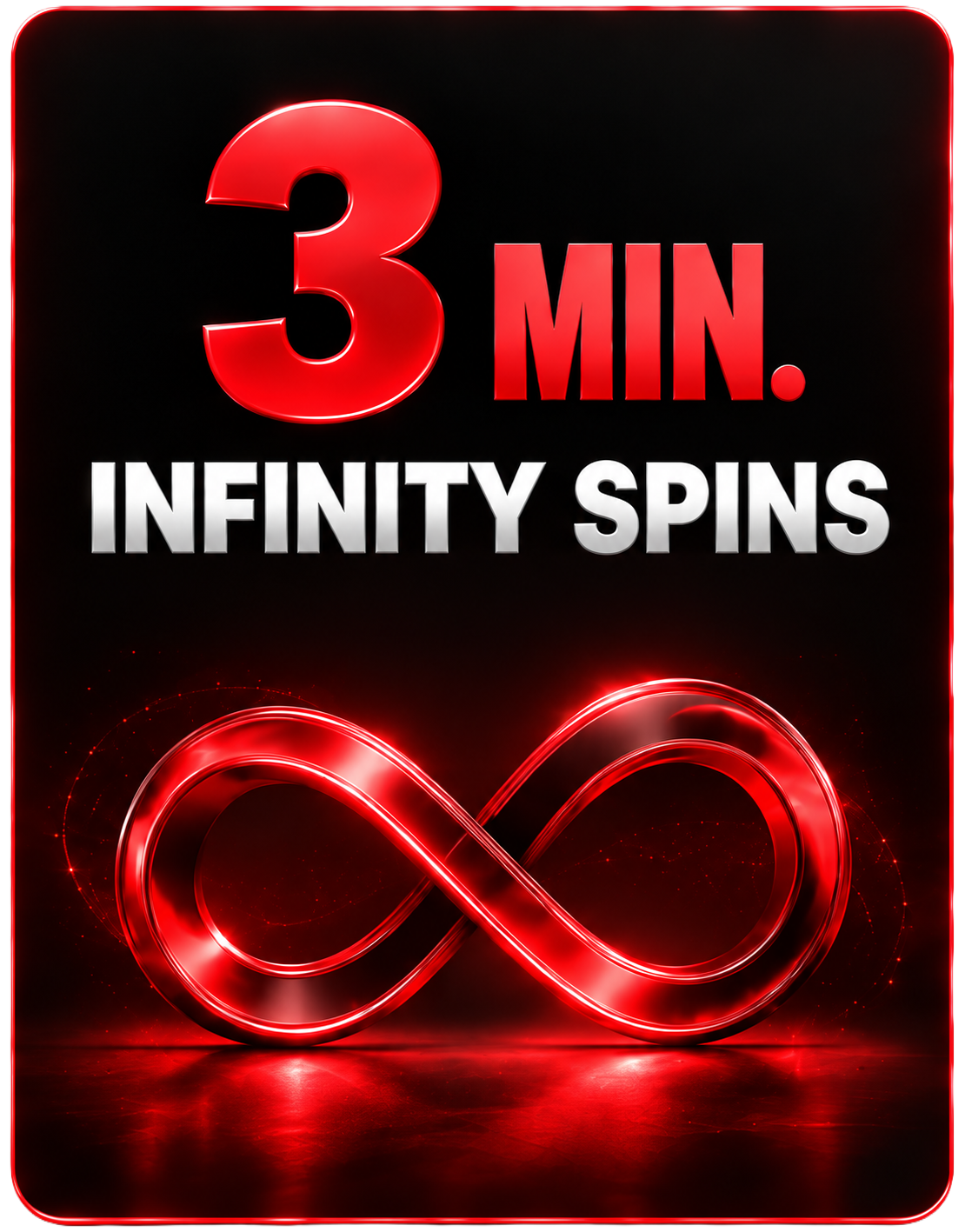 3 MIN. INFINITY SPINS